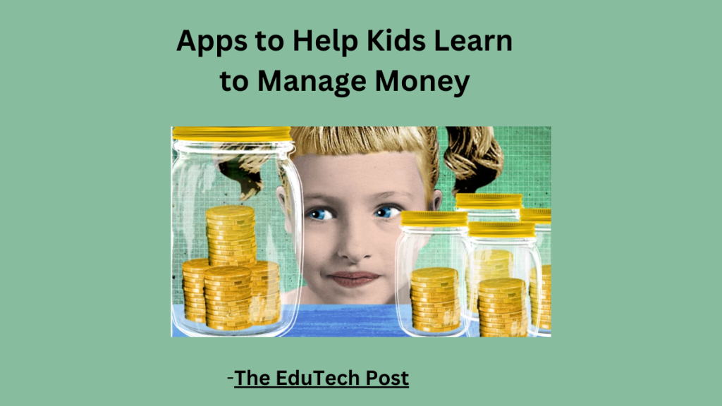 Apps to Help Kids Learn to Manage Money