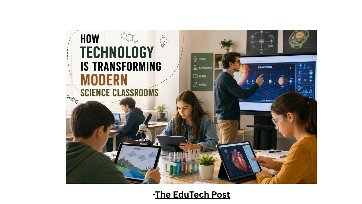 How Technology Is Transforming Modern Science Classrooms